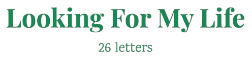 looking for my life in 26 letters